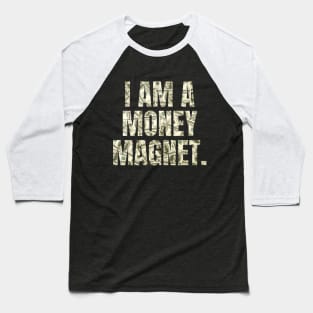 I Am A Money Magnet Daily Positive Affirmations Baseball T-Shirt